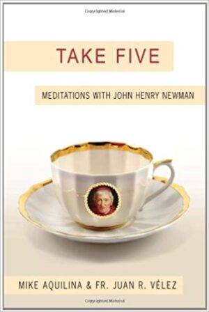Take Five: Meditations with John Henry Newman