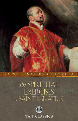 The Spiritual Exercises of Saint Ignatius (Tan Classics)