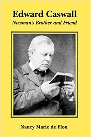 Edward Caswall: Newman’s Brother and Friend