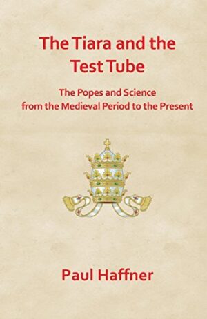 Tiara and the Test Tube: The Popes and Science from the Medieval Period to the Present