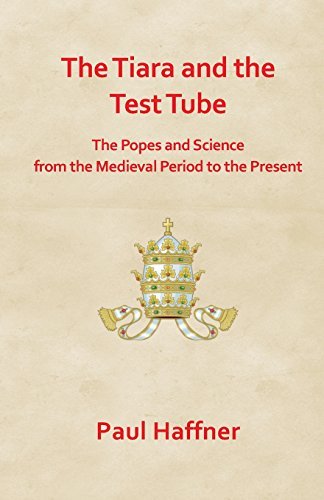 Tiara and the Test Tube: The Popes and Science from the Medieval Period to the Present