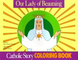 Our Lady of Beauraing: Catholic Story Colouring Book