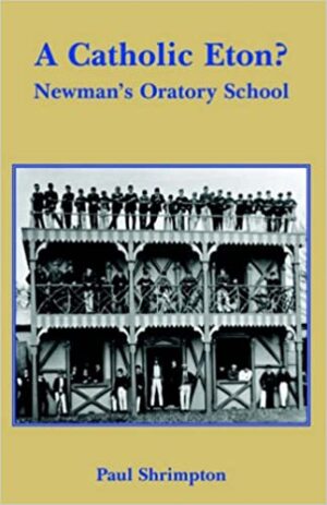 A Catholic Eton? Newman's Oratory School