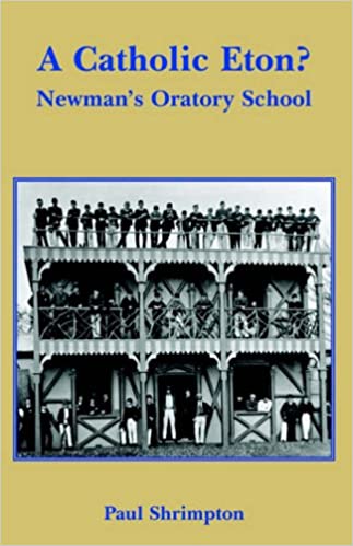 A Catholic Eton? Newman's Oratory School