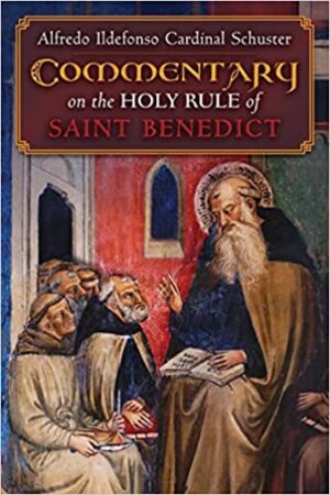 Cardinal Schuster’s Commentary on the Holy Rule of St Benedict