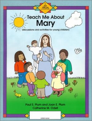Teach Me About Mary: Discussion and Activities for Young Children