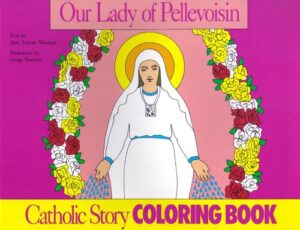 Our Lady of Pellevoisin: Catholic Story Colouring Book