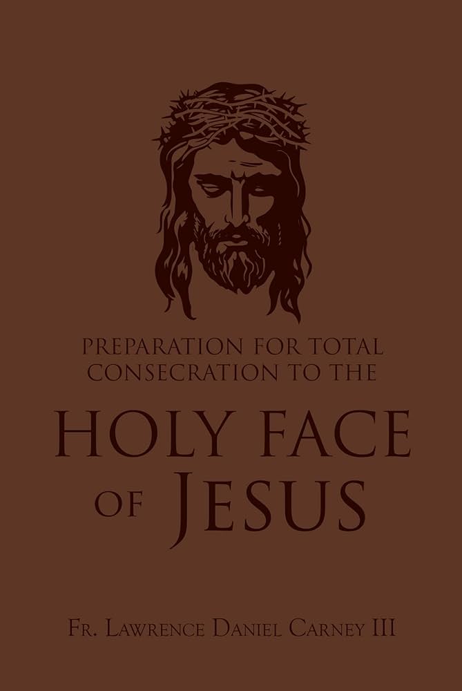 Preparation for Total Consecration to the Holy Face of Jesus