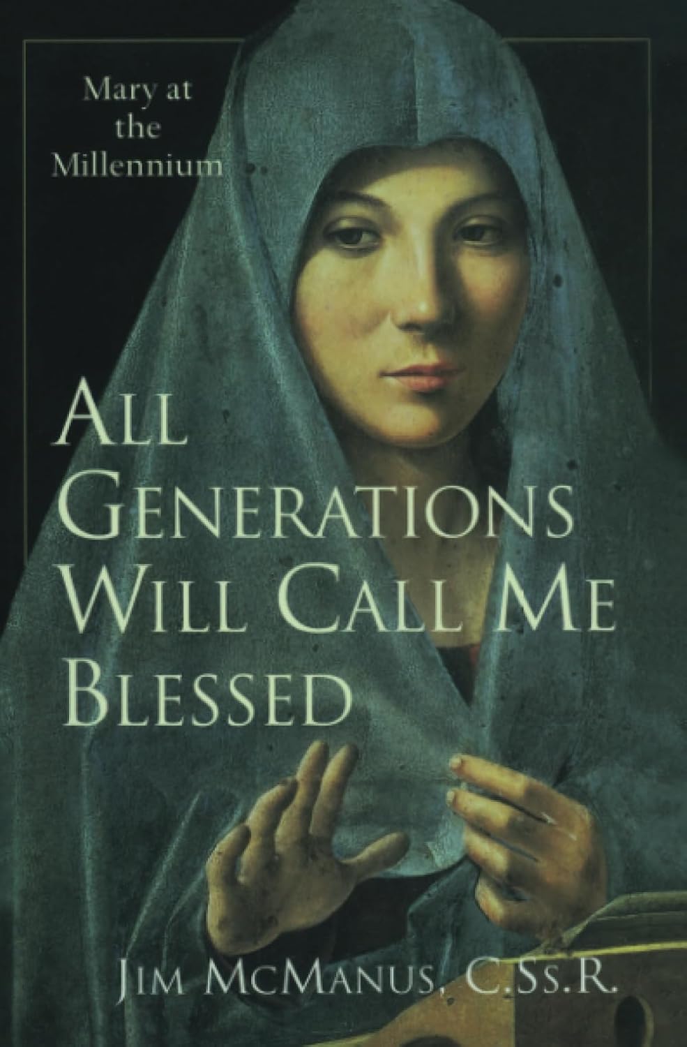 All Generations will call me Blessed: Mary at the Millennium (used book)