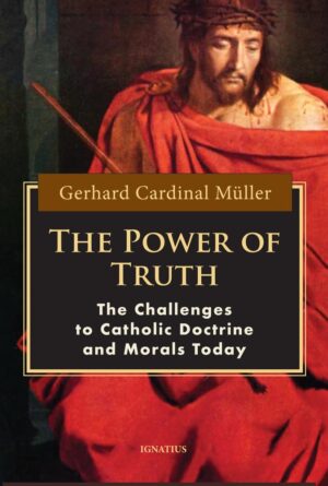 The Power of Truth: Challenges to Catholic Doctrine and Morals Today