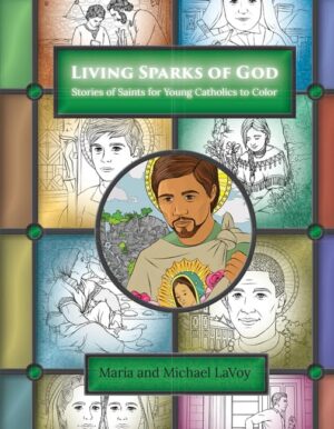 Living Sparks of God: Stories of Saints for Young Catholics to Colour (Story and colouring book)