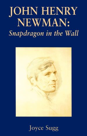 John Henry Newman: Snapdragon in the Wall
