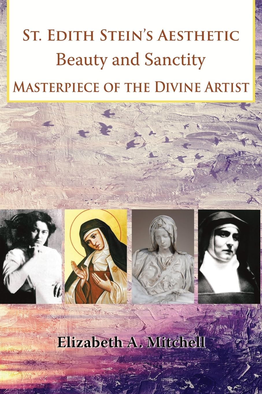 St Edith Stein’s Aesthetic: Beauty and Sanctity