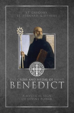 The Cross and Medal of St Benedict: A Mystical Sign of Divine Power