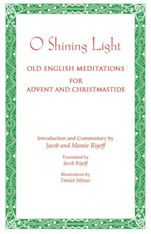 O Shining Light: Old English Meditations for Advent and Christmastide