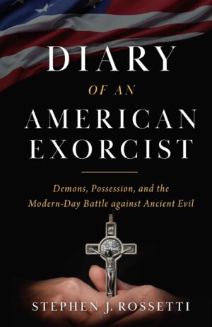 Diary on an American Exorcist: Demons, Possession, and the Modern-Day Battle Against Ancient Evil