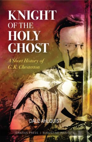 Knight of the Holy Ghost:  A Short History of G.K. Chesterton