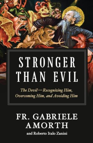 Stronger Than Evil: The Devil - Recognizing Him, Overcoming Him, and Avoiding Him [AVAILABLE MAY 2025]
