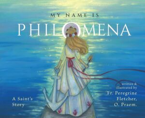 My Name is Philomena: A Saints Story