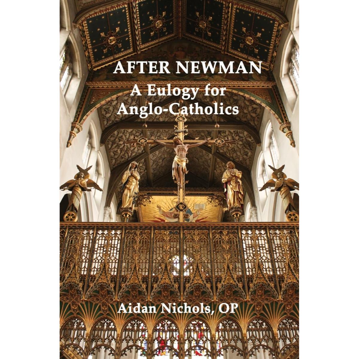 After Newman: A Eulogy for Anglo-Catholicism