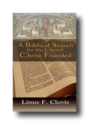 A Biblical Search for the Church Christ Founded