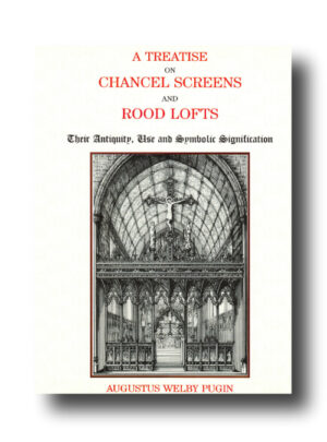 A Treatise on Chancel Screens and Rood Lofts