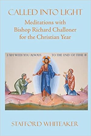 Called into Light: Meditations with Bishop Richard Challoner for the Christian Year