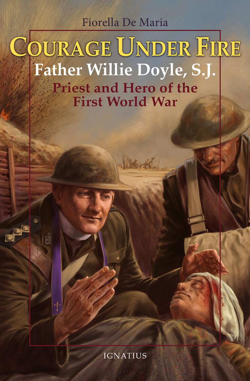 Courage Under Fire: Fr Willie Doyle, S.J, Priest and Hero of the First World War