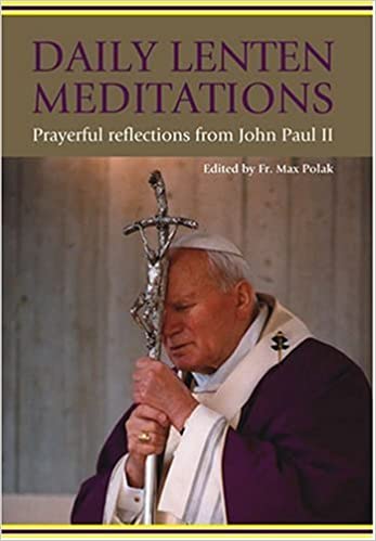 Daily Lenten Meditations: Prayerful Reflections by St. John Paul II