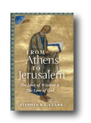 From Athens to Jerusalem: The Love of Wisdom and the Love of God