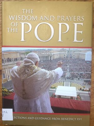 The Wisdom and Prayers of the Pope: Reflections and Guidance from Benedict XVI (Used book)