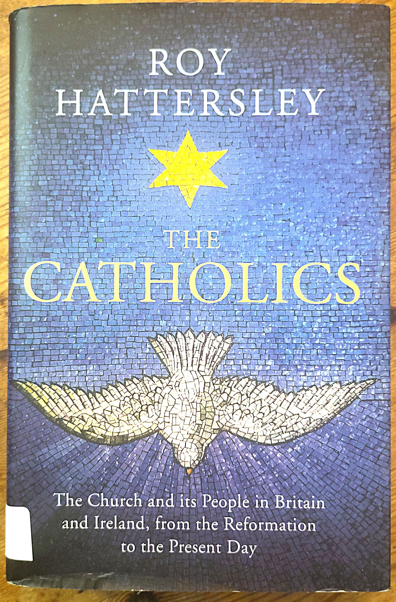 The Catholics: The Church and its People in Britain and Ireland, from the Reformation to the Present Day (Used book)
