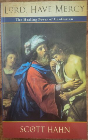 Lord, Have Mercy: The Healing Power of Confession  (Used book)