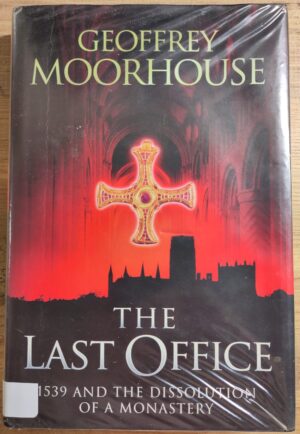 The Last Office: 1539 and the Dissolution of a Monastery (used book)