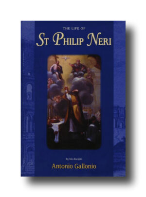 The Life of St Philip Neri: Hardback Edition