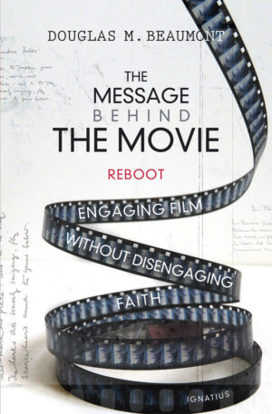 The Message Behind the Movie:  Engaging Film without Disengaging Faith