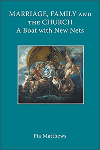 Marriage, Family and the Church: A Boat with New Nets