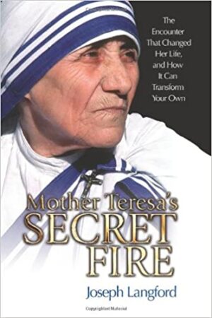 Mother Teresa's Secret Fire