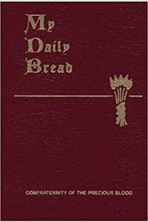 My Daily Bread: A Summary of the Spiritual Life: Simplified and Arranged for Daily Reading, Reflection and Prayer