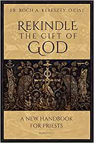 Rekindle the Gift of God: A New Handbook for Priests