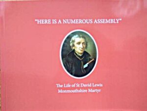 "Here is a Numerous Assembly": The Life of St David Lewis, Monmouthshire Martyr