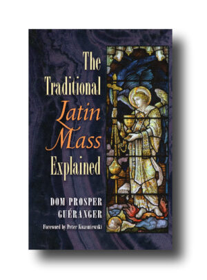 The Traditional Latin Mass Explained