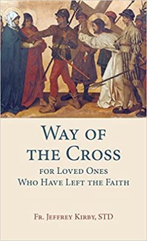 Way of the Cross for Loved Ones Who Have Left the Faith