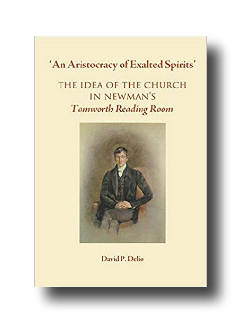 'An Aristocracy of Exalted Spirits'.: The Idea of the Church in Newman's Tamworth Reading Room