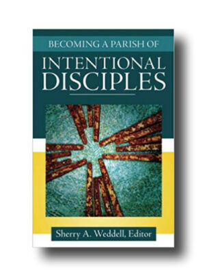 Becoming a Parish of Intentional Disciples