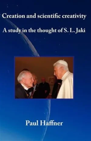 Creation and Scientific Creativity: A Study in the Thought of S.L. Jaki