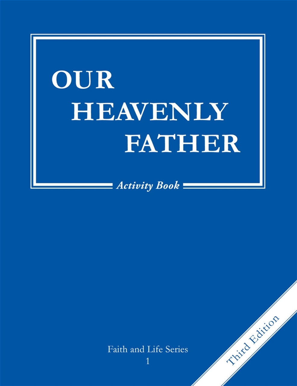 Our Heavenly Father: Grade 1 Activity Book (Faith and Life Series)