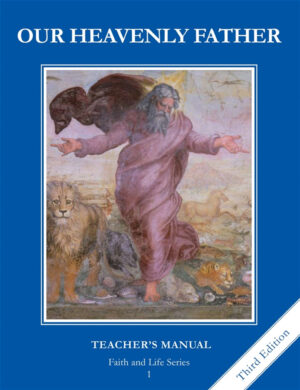 Our Heavenly Father: Grade 1 Teacher’s Manual (Faith and Life Series)