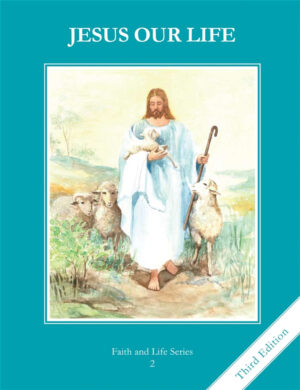 Jesus Our Life: Grade 2 Student Textbook (Faith and Life Series)