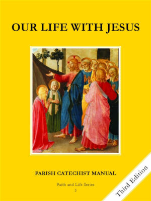 Our Life with Jesus: Grade 3 Parish Catechist Manual (Faith and Life Series)